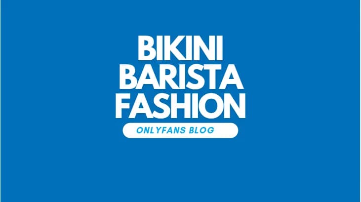 Bikini Barista Fashion Ideas That Will Keep Fans Hooked